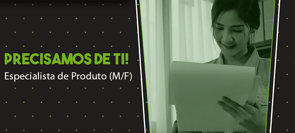 Recrutamento - Especialista de Produto (M/F)