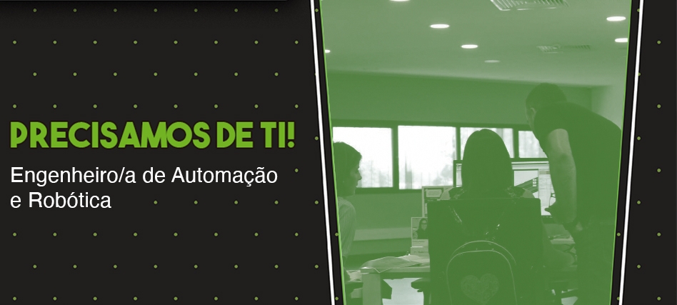 Recrutamento - Engenheiro/a de Automação e Robótica